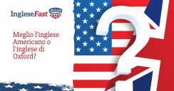 Meglio l’inglese Americano o l’inglese di Oxford?